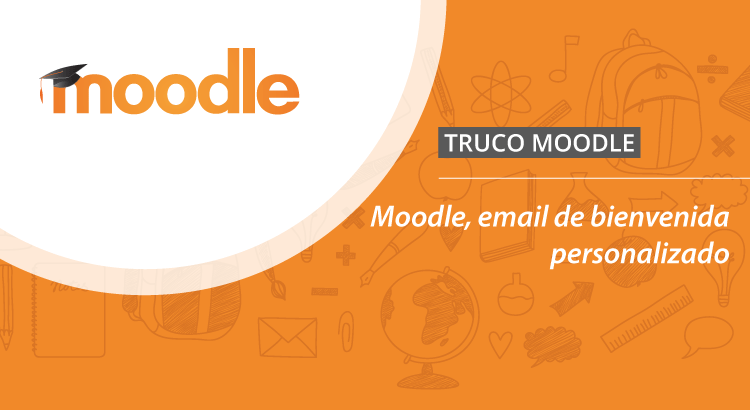 Moodle, email de bienvenida personalizado