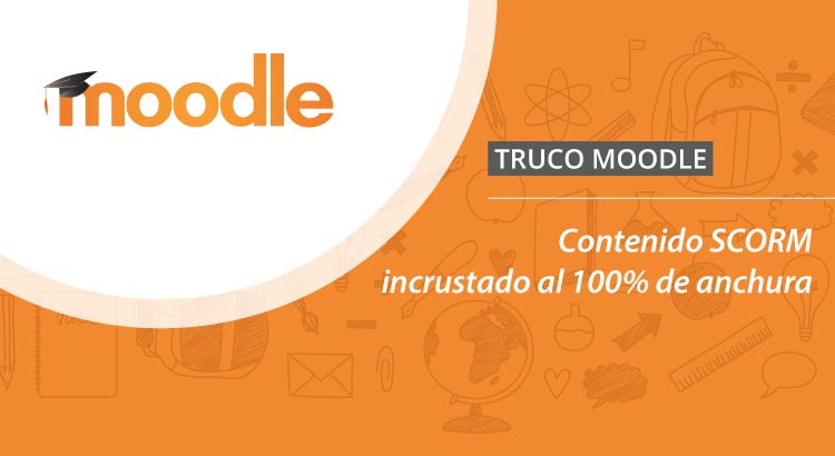 Moodle. Contenido SCORM incrustado al 100% de anchura