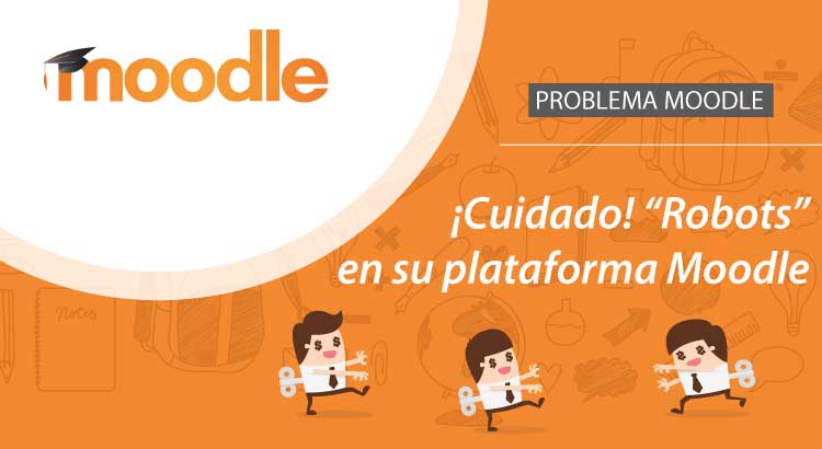 ¡Cuidado! «Robots» en su plataforma Moodle